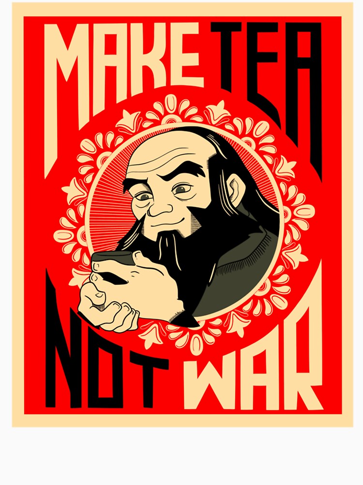 Make Tea, Not War - Uncle Iroh by Handmadepassion