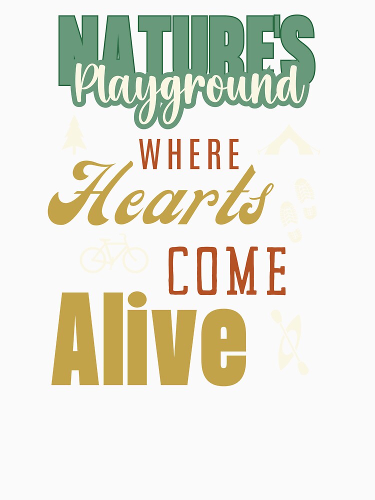 Nature's Playground Where Hearts Come Alive - Nature Quote by Heartee