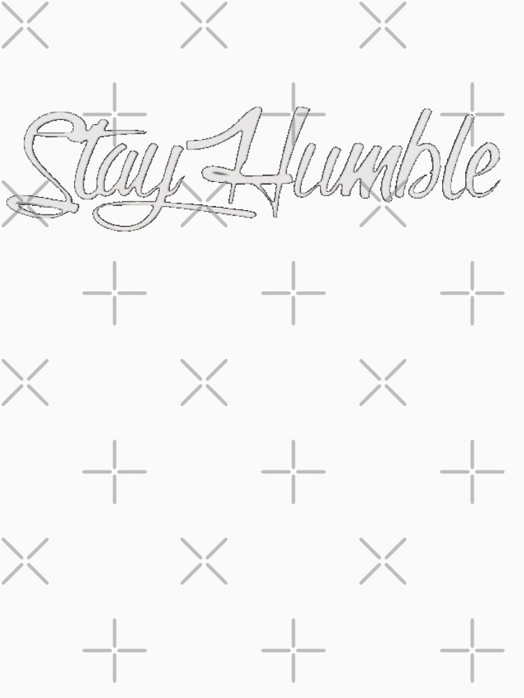Stay Humble by SoberTeeCo