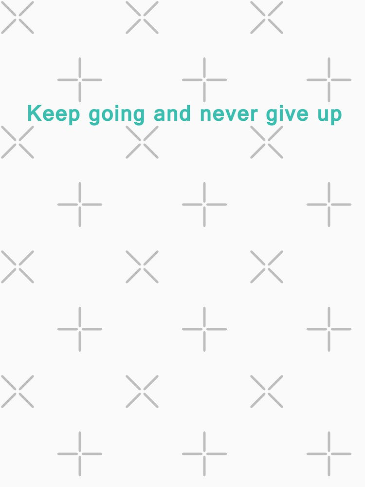 Keep going and never give up by neurostructure