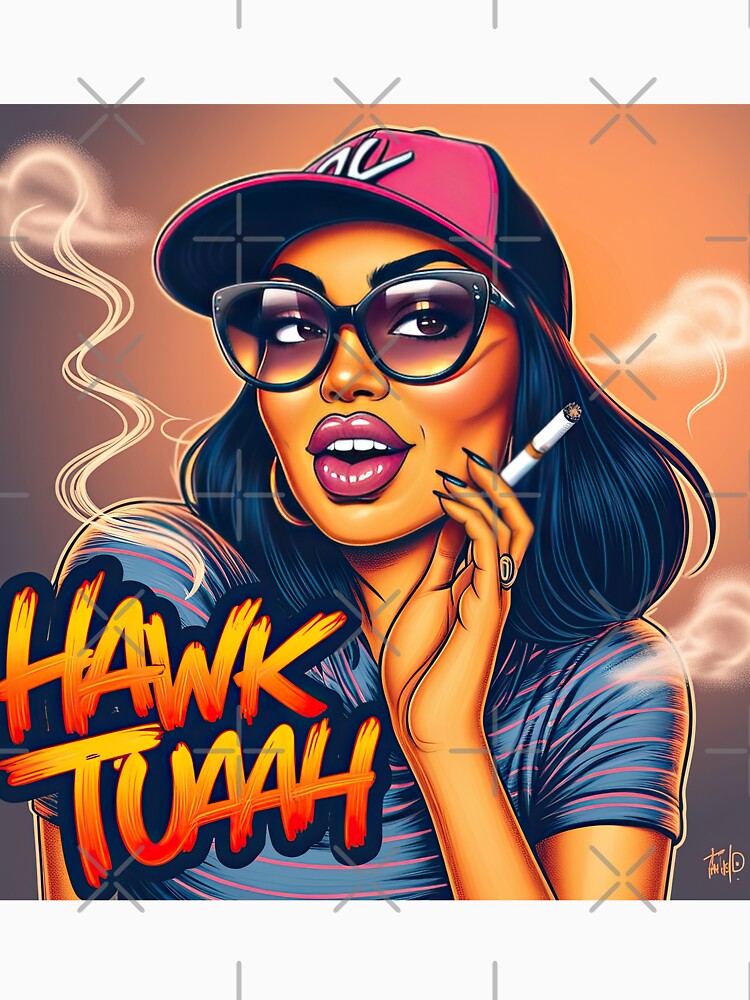 Hawk Tuah by teamph