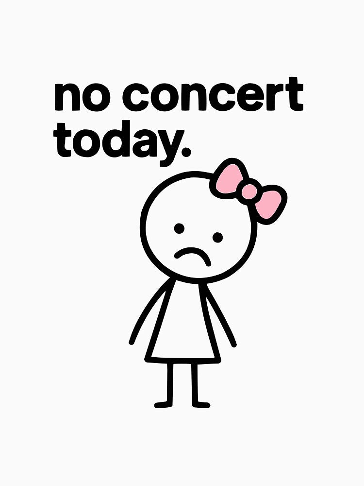 No Concert Today Sad Girl 2 Funny Music Fan Vibes by Lichtisign