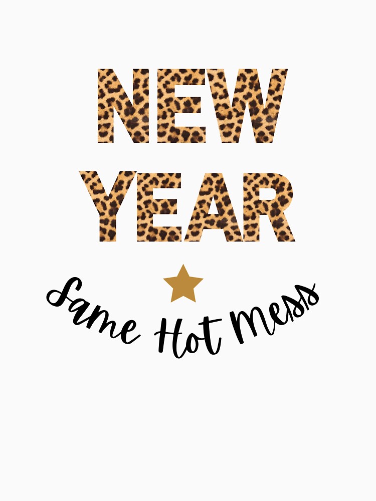 Funny New Year Same Hot Mess in Leopard for Women by FazCreations