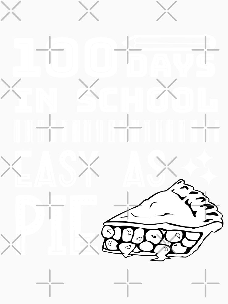100 Days In School Easy As Pie Funny Teachers Students by CharJens