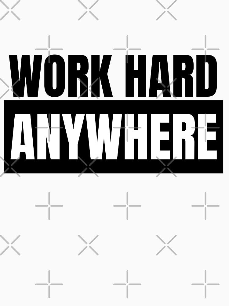 Work Hard Anywhere by Oreo2020 Creations