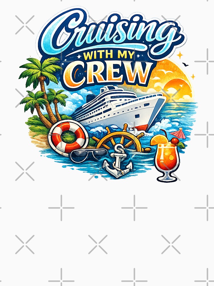 Cruising with My Crew – Funny Cruise Vacation. Cruise Squad by DesignHouse07