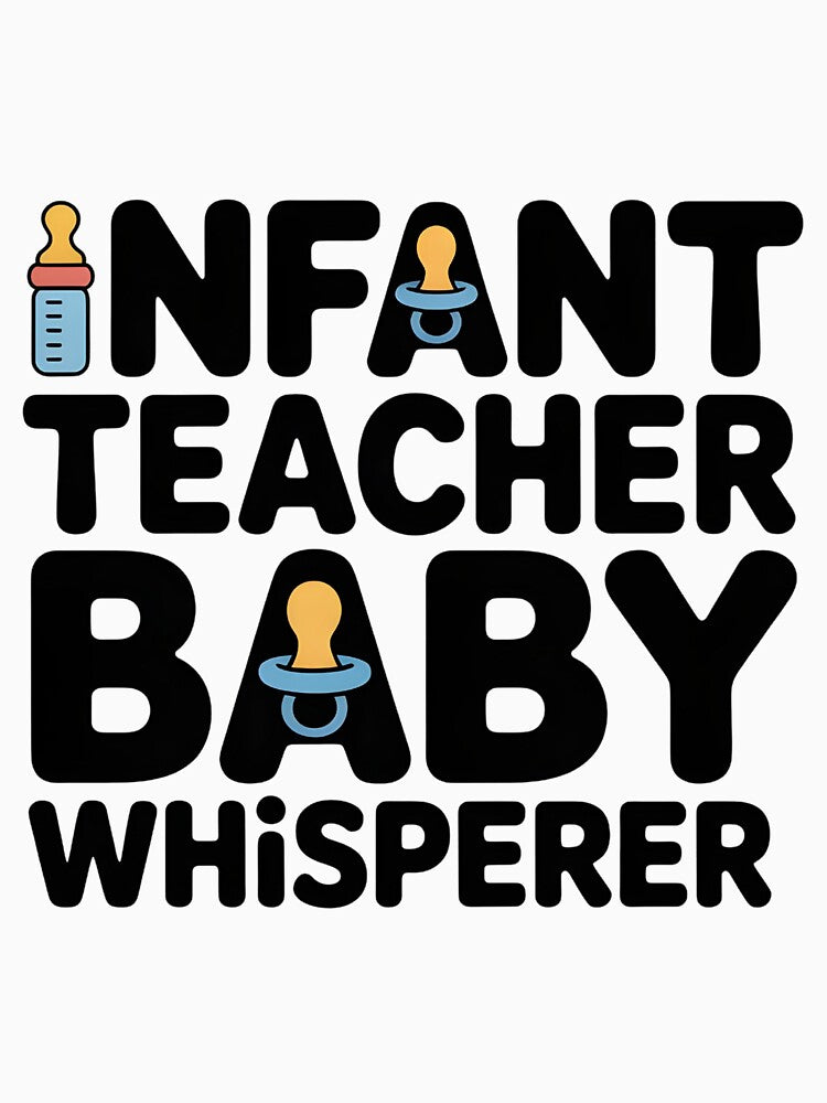 Infant Teacher Baby Whisperer by UrbanHowlz