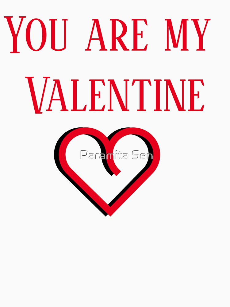 you are my valentine by Paramita Sen