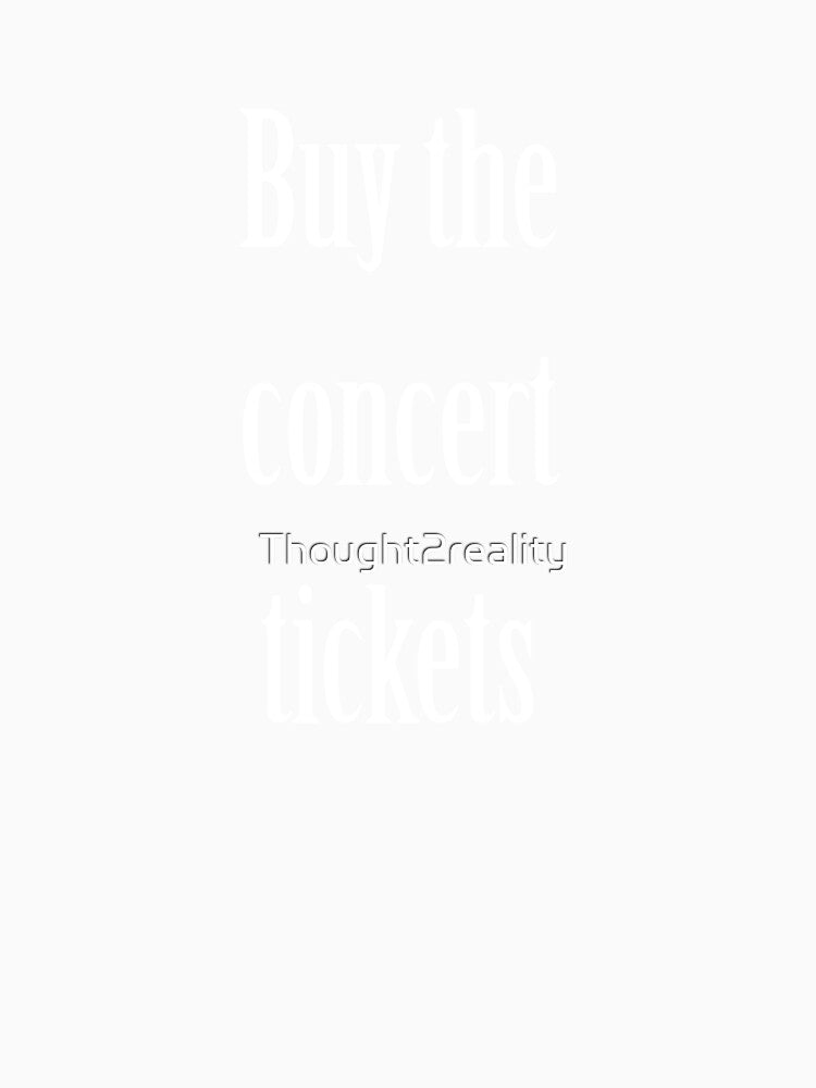 Buy the concert tickets by Thought2reality
