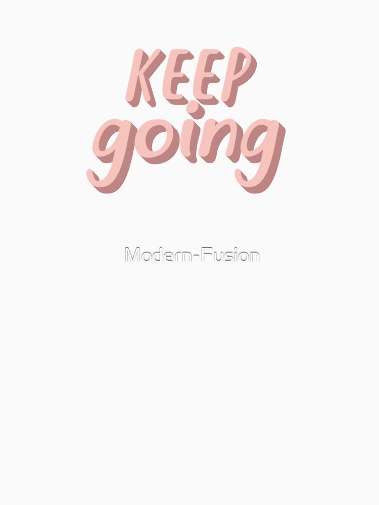 Keep going quote by Modern-Fusion