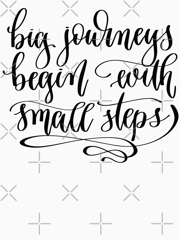 Big Journeys Begin With Small Steps by GoodVibesWX9