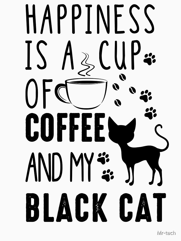 happiness is a cup of coffee and my black cat by Mr-tach