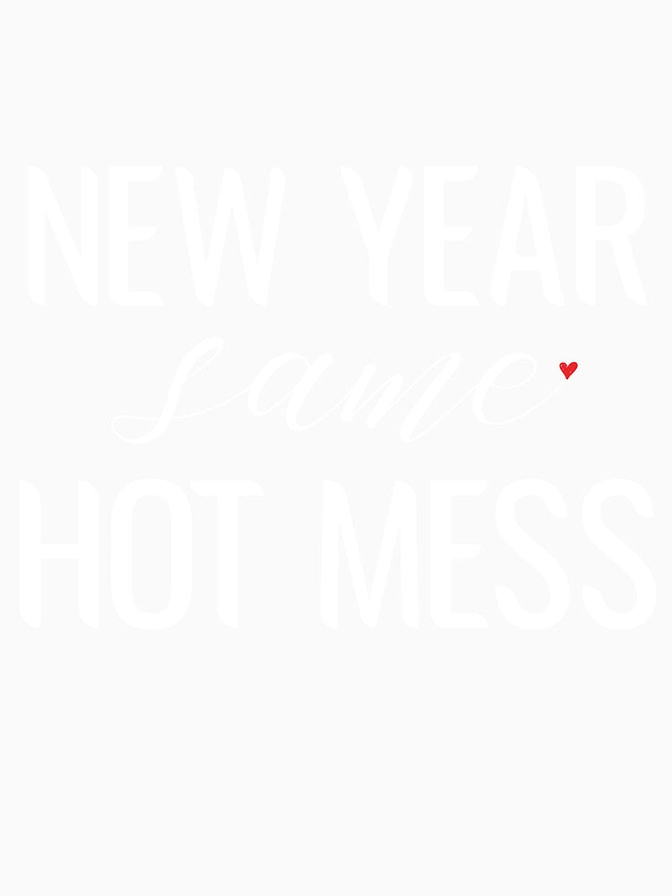 New Year Same Hot Mess Funny 2021 Eve Party by Dream-bubble
