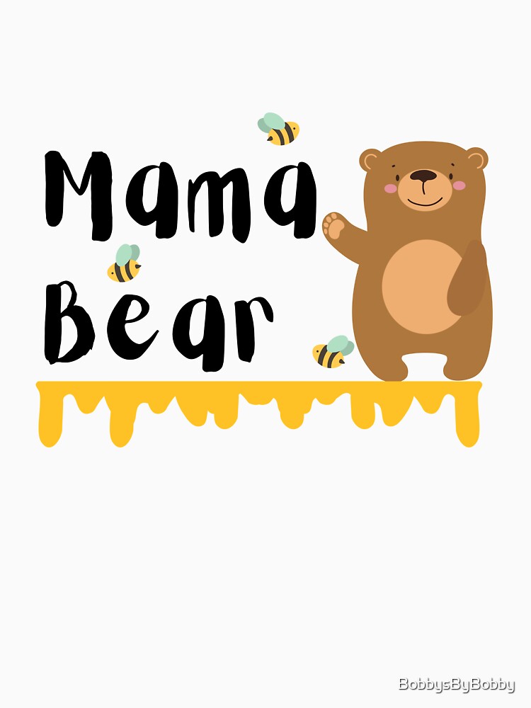 Mama Bear Cute Bear Design by BobbysByBobby