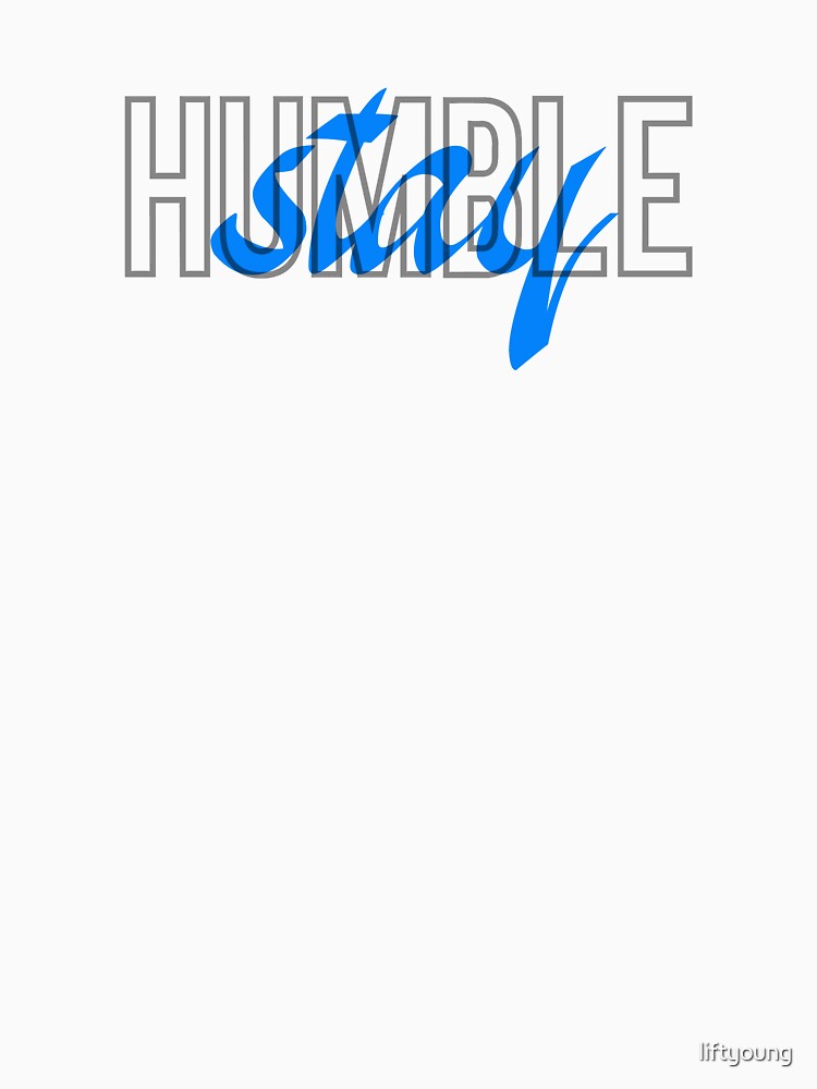 Stay Humble by liftyoung