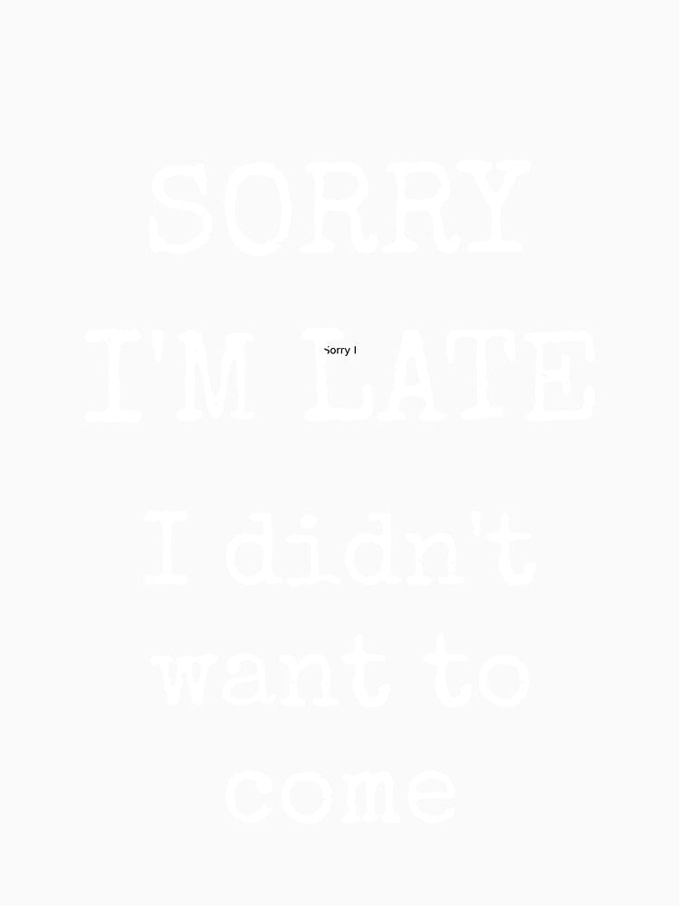 I'm sorry I'm late I didn't want to come by TheNorthLight