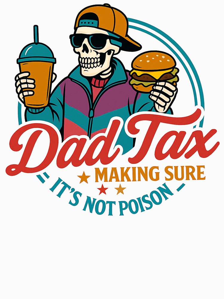 Dad Tax Making Sure It's Not Poison, Funny Dad Joke, Father’s Day, Funny Food Dad by Orvista