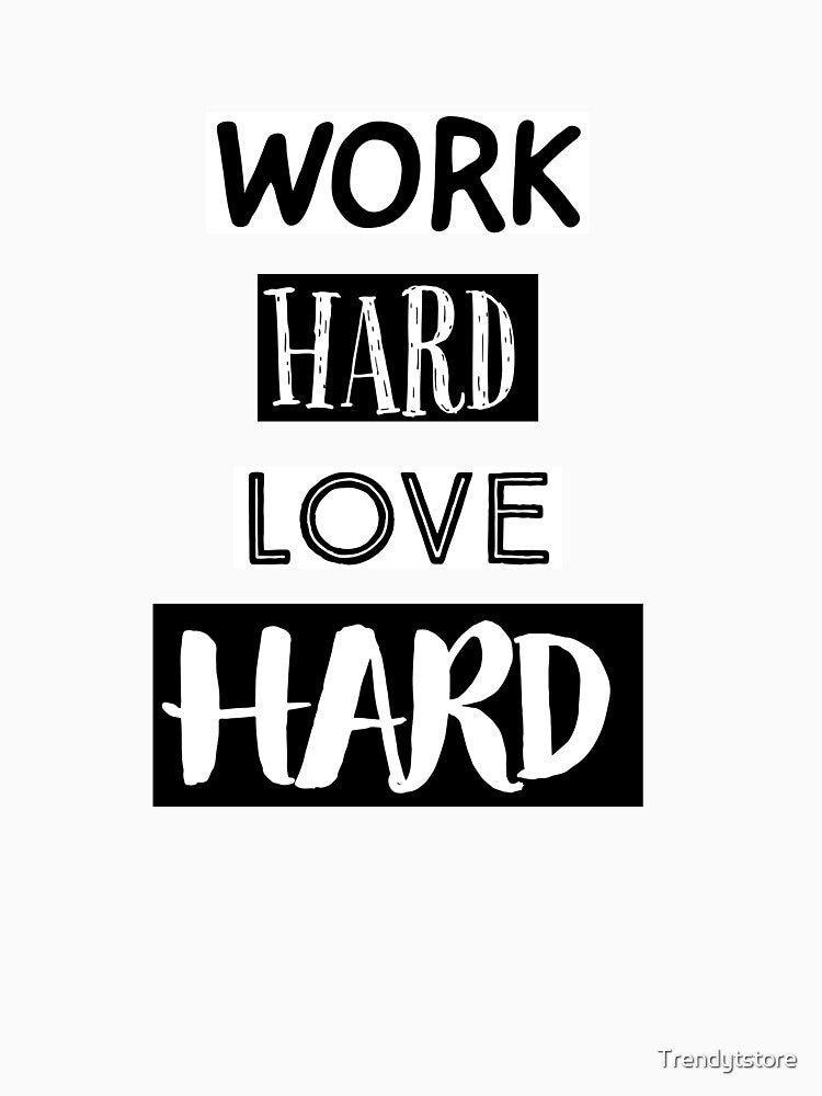Work Hard Love Hard by Trendytstore