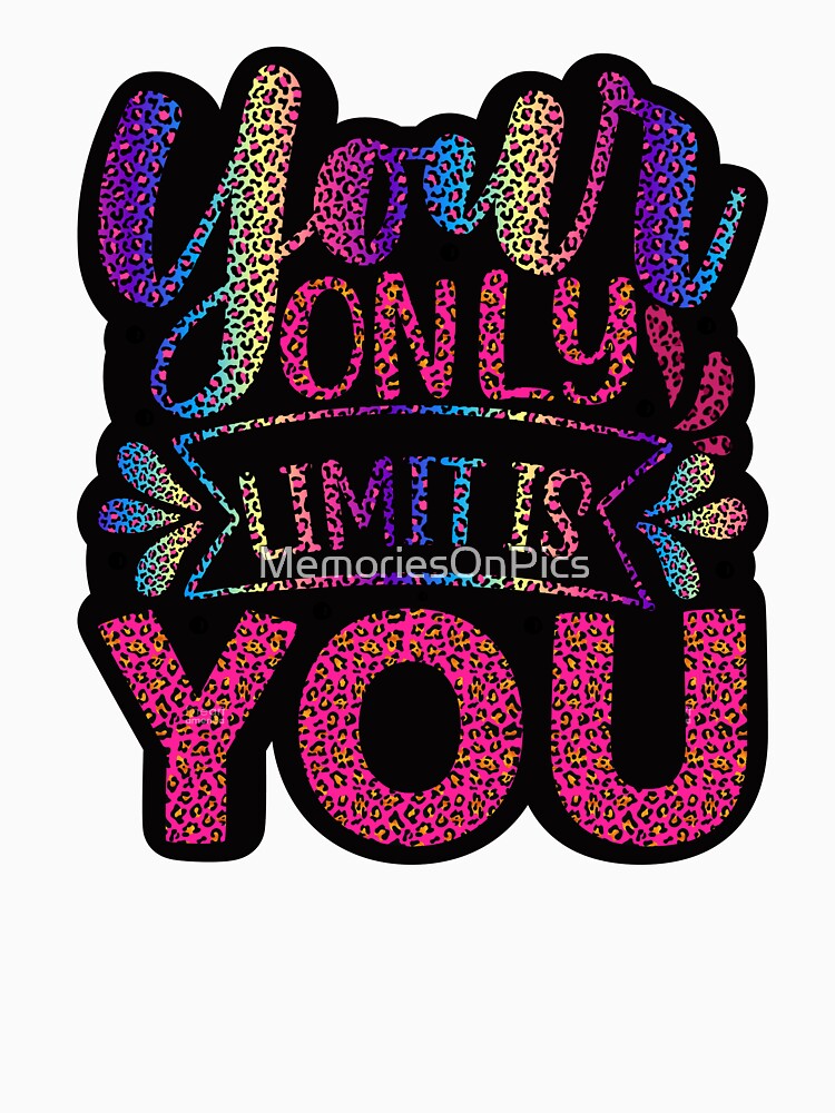 Your Only Limit Is You by MemoriesOnPics