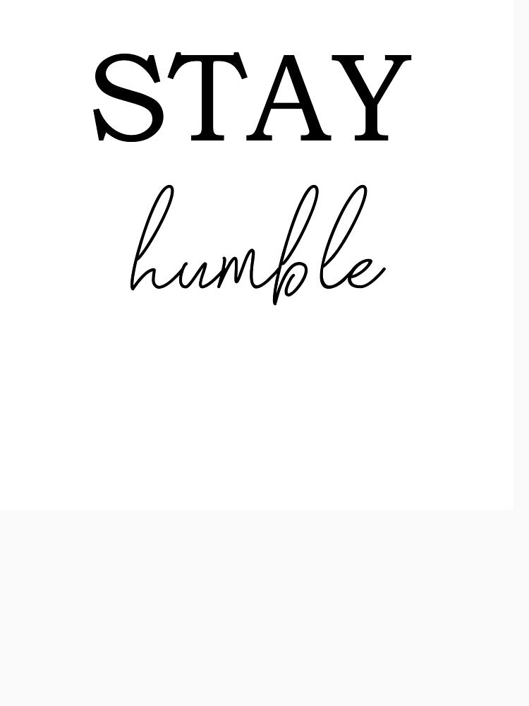Stay Humble by 2411