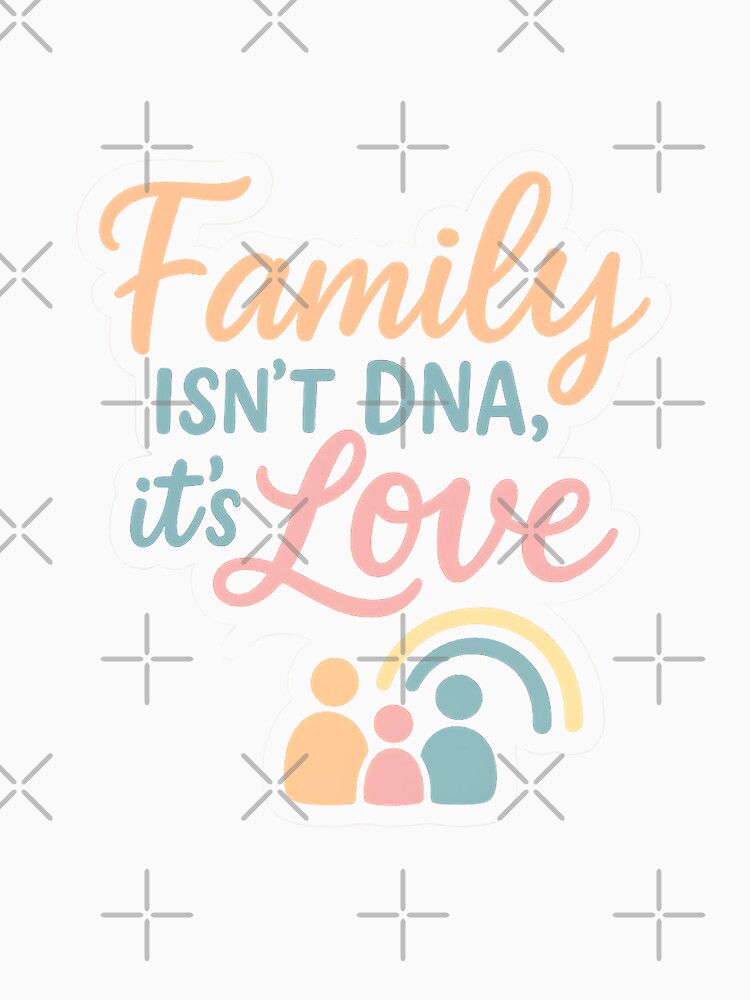 Family Isn't DNA Its' Love - Rainbow Family by nbg2012