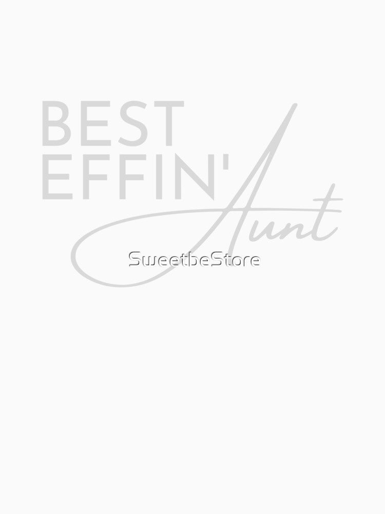Best Effin Aunt Ever Gift for Favorite Aunt, Auntie by SweetbeStore