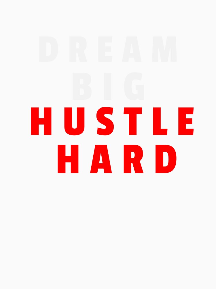 Dream Big Hustle Hard by MucciStore