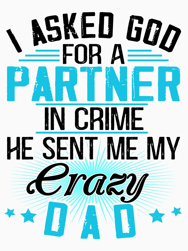 I asked God for a Partner in crime - He sent me my crazy Dad by Vanthuandesign