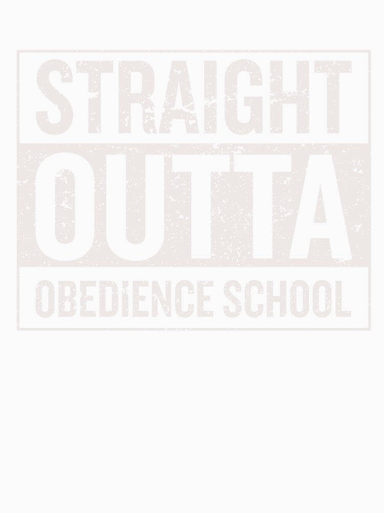 Straight Outta Obedience School | Funny Dog Owner, Dog Obedience, Dog School Humor by arlutai