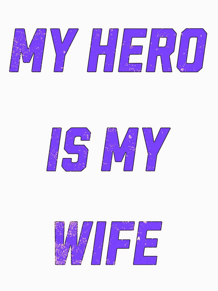 My Hero Is My Wife by PhyllisRiker