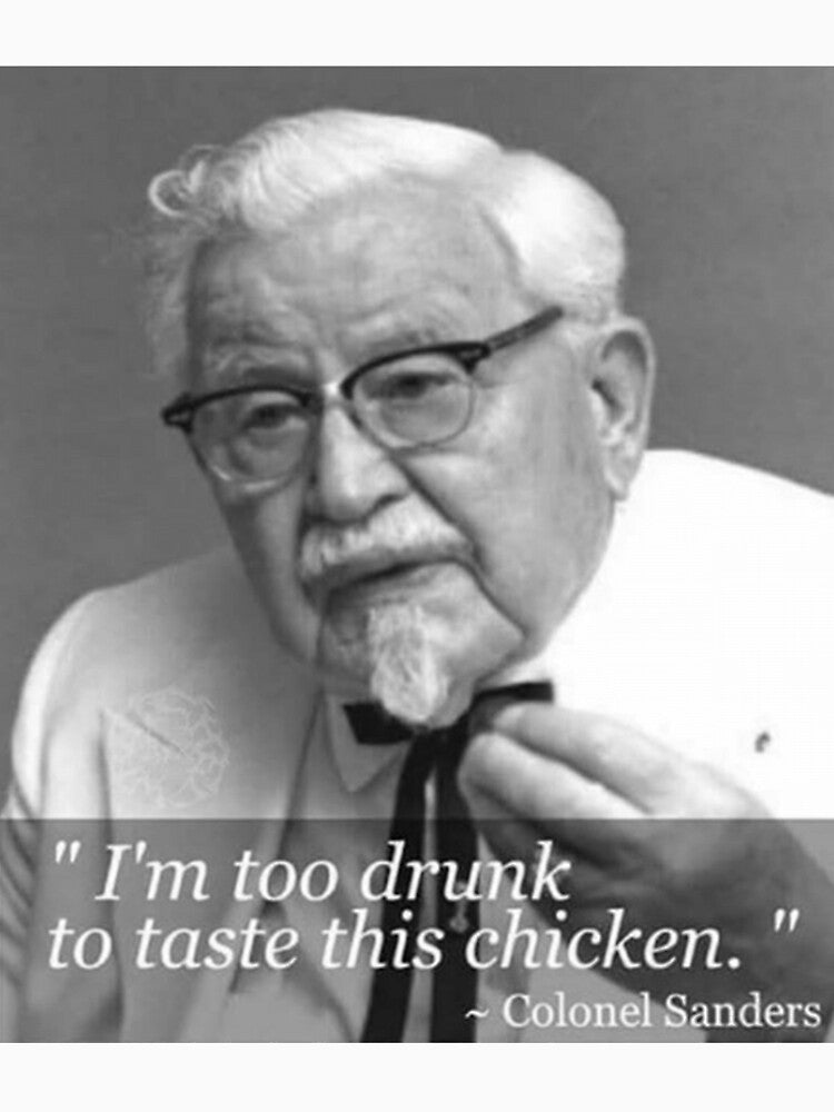 I'm too drunk to taste this chicken by 18diegodd