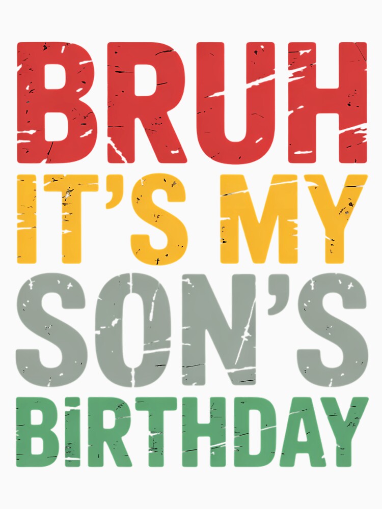 Bruh It's My Son's Birthday Birthday Father Dad by VENOM0RIOT