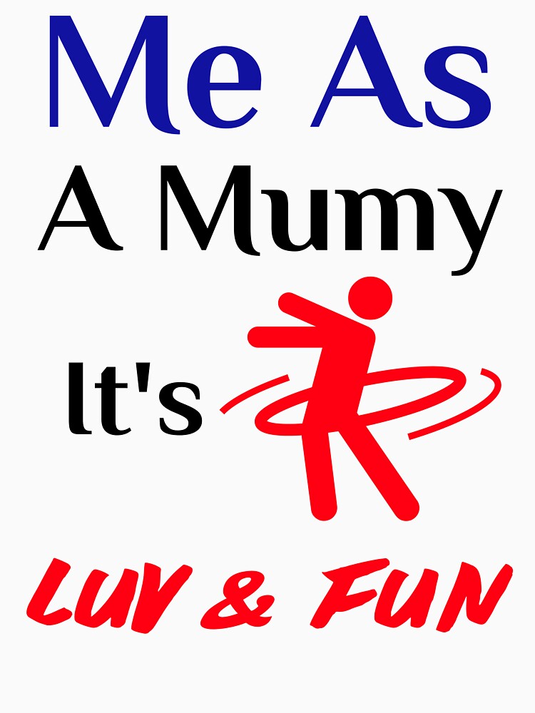 Me as a Mummy It's Luv & Fun - Funny family lover quotes graphic design Shirt - sweetest Mother Gift - Family is Everything - Family Quarantine idea by family1ststore