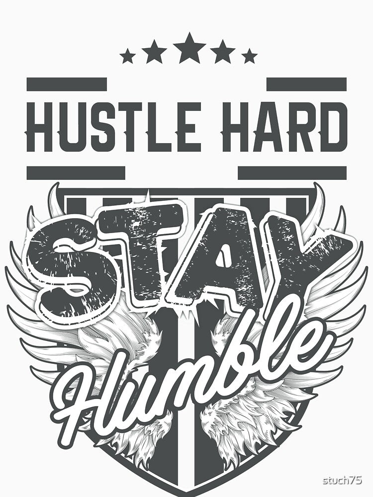 Humble - Hustle Hard - Humility Modesty Respectfulness by stuch75