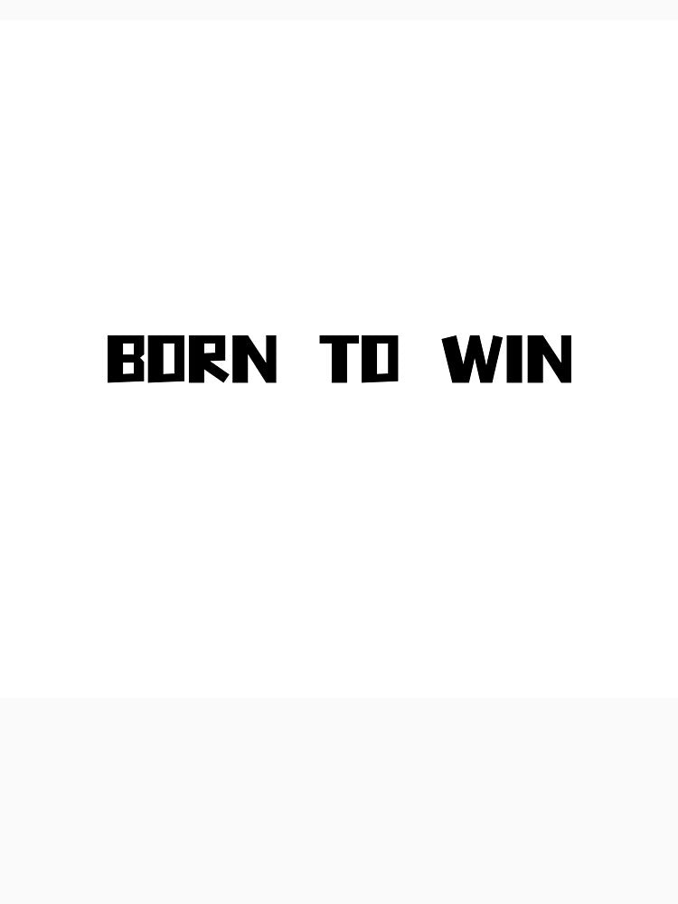 BORN TO WIN – Motivational Tee | Uncle Jichuan by Uncle-Jichuan