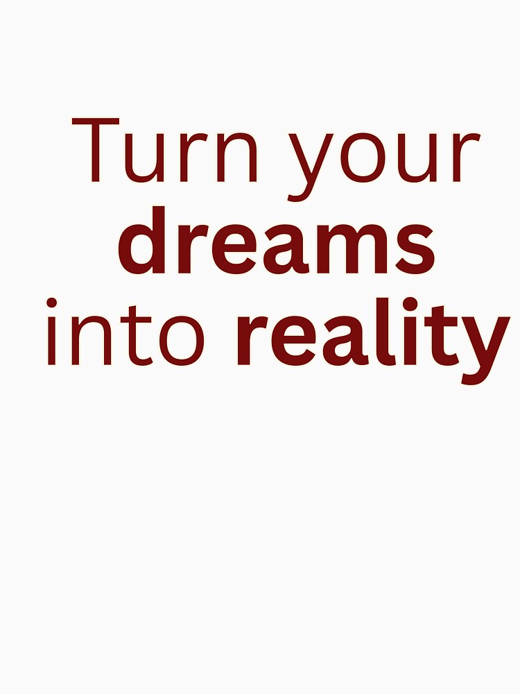 Turn your dreams into reality-motivational quote by HustlersShop77