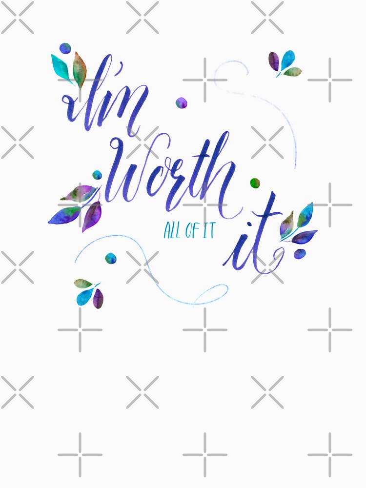 I’m Worth it Inspirational Quote by Kim Lewellyan