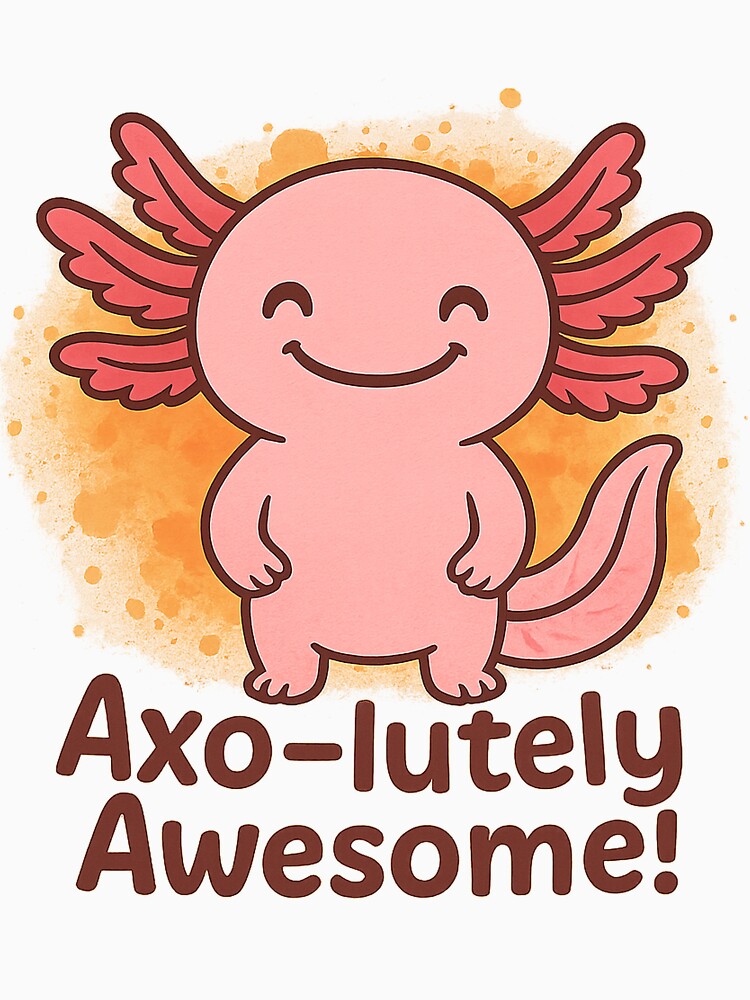 Axo-lutely Awesome! by ArahirPrints