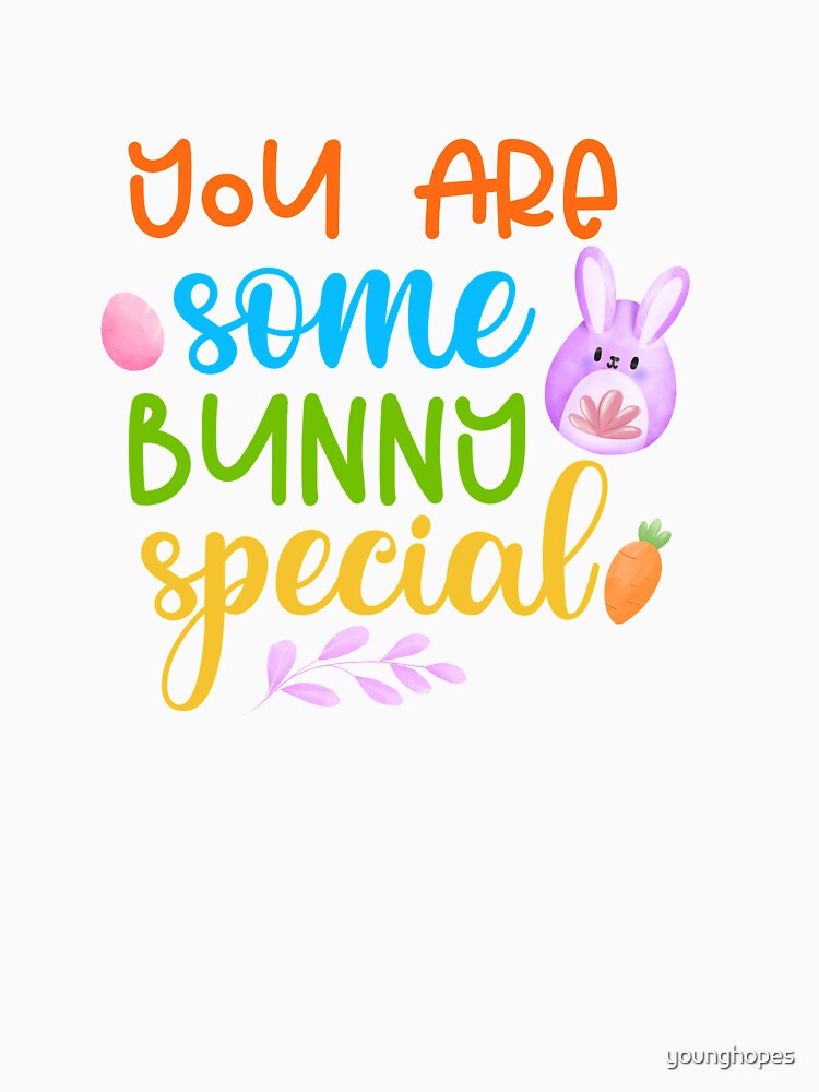 You Are Some Bunny Special- Easter Gifts by younghopes