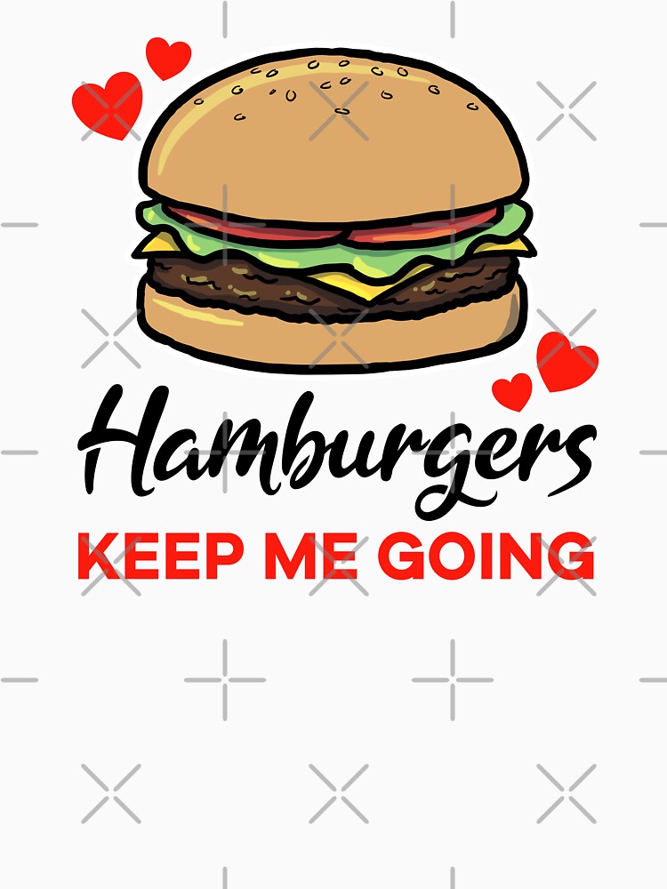 Hamburgers keep me going by jonmlam