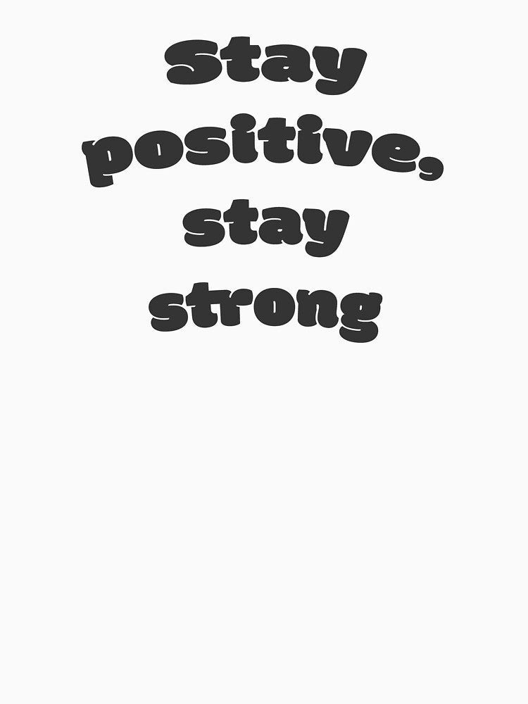 Stay positive, stay strong by DisceteDesigns