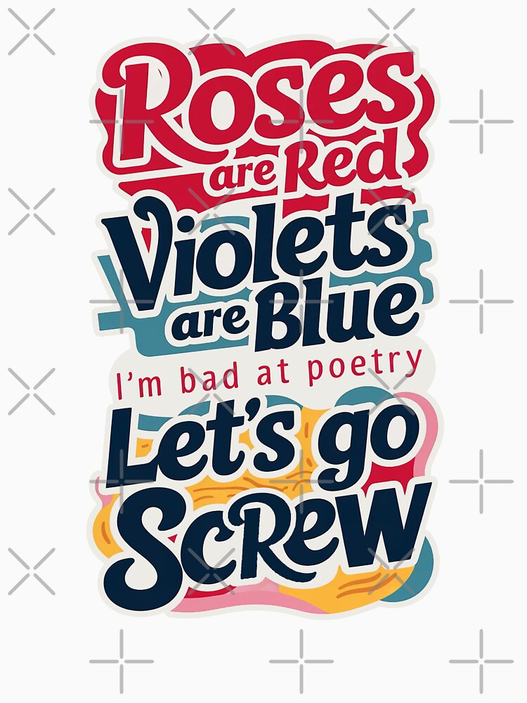 ''Roses are Red Violets are Blue, i'm bad at Poetry,  Let's go Screw'' Funny Bachelor Party Typography T-Shirt by Witty Shirts