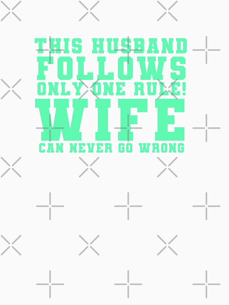 This Husband Follows One Rule Funny Wife Typography Quote by thedazzlingmonk