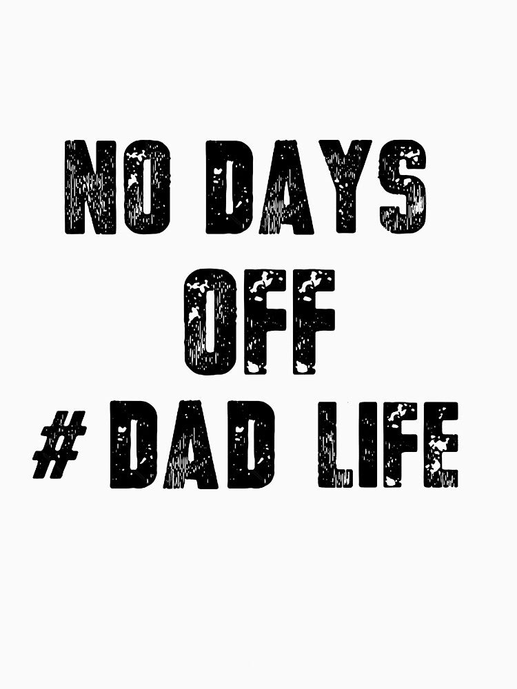 Dad Life - No Days Off by lehnhattien