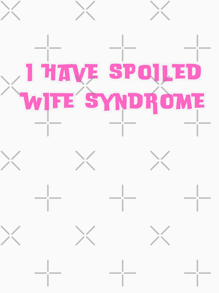 i have spoiled wife syndrome by AngelArtss