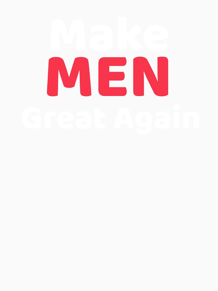 Make Men Great Again by DanyTshirts