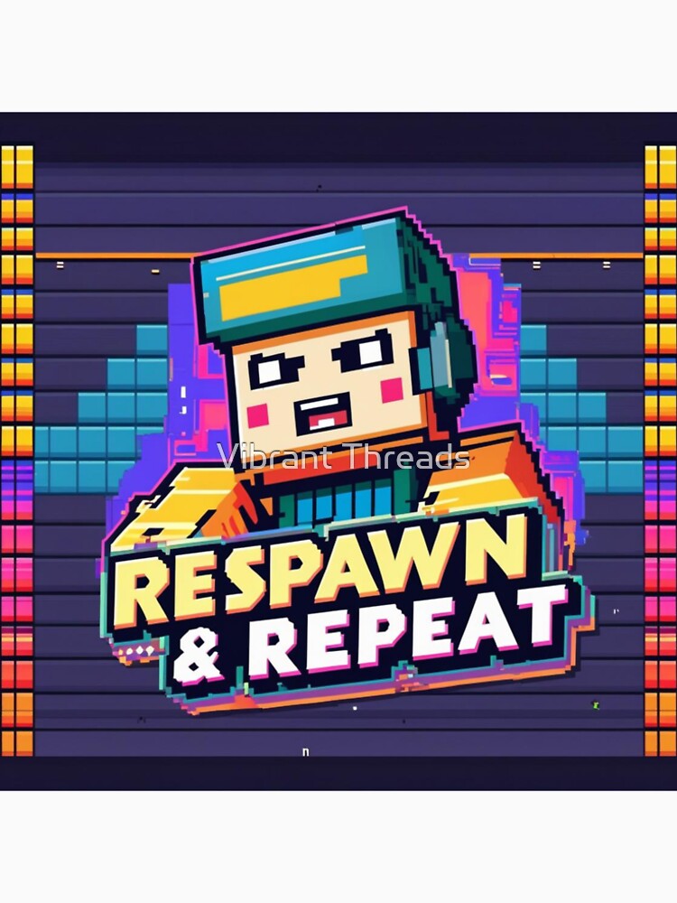 Respawn & Repeat by Vibrant Threads