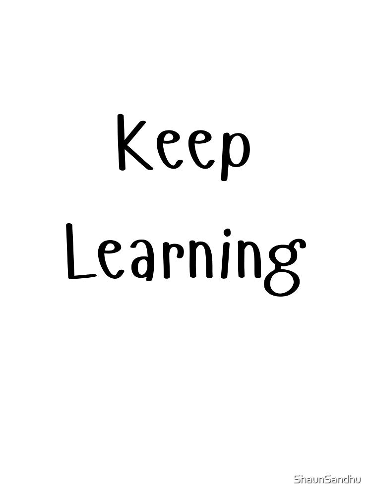 Keep Learning by ShaunSandhu