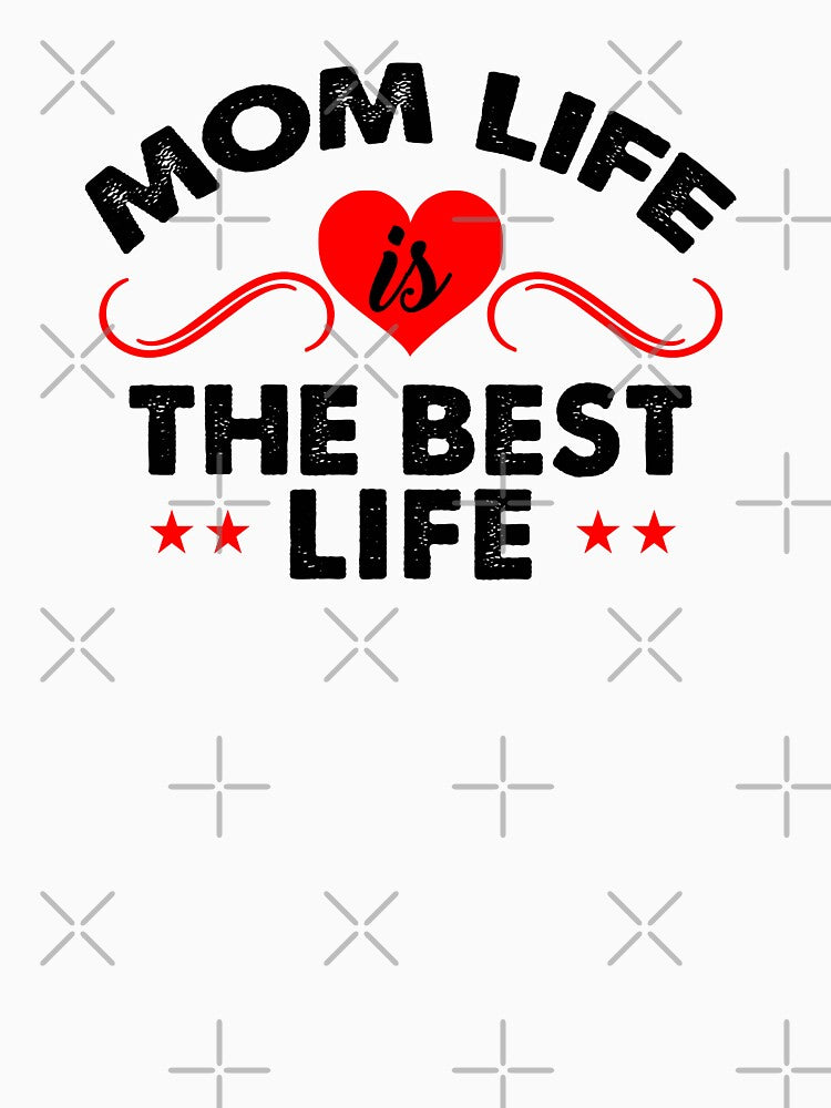 Mom Life Is The Best Life by VibrantGifts