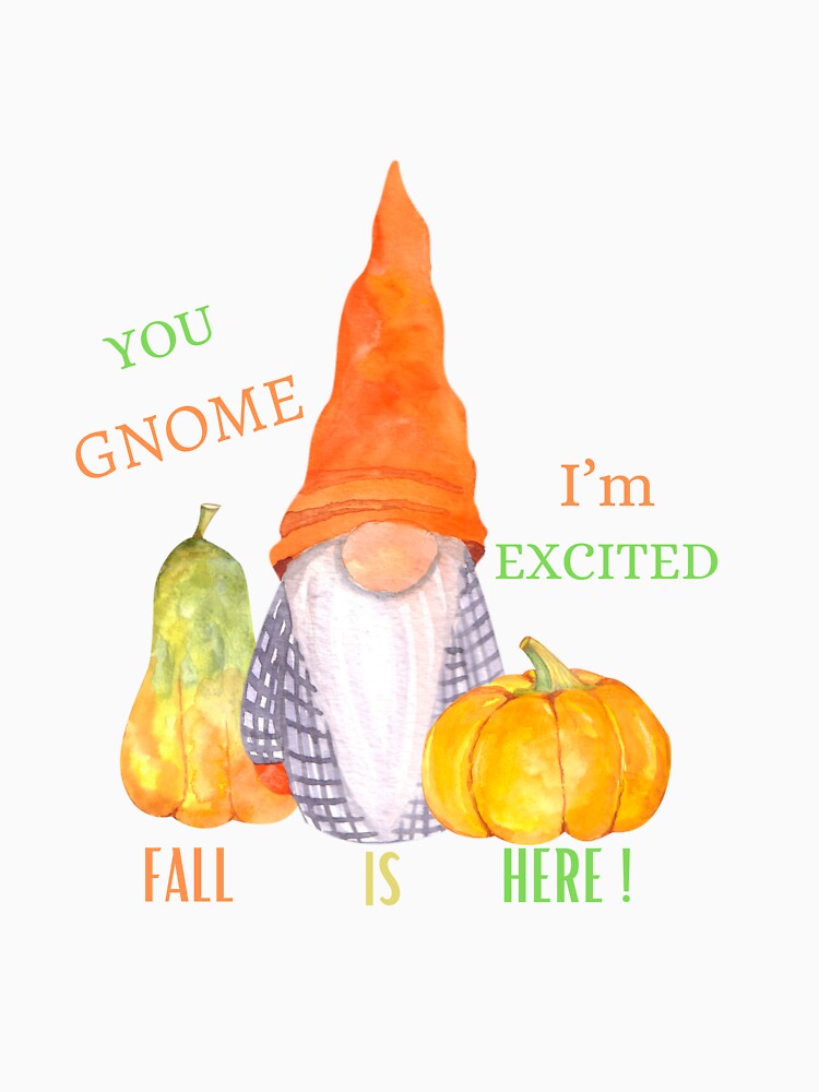 You gnome I’m excited , fall is here by TruLuv